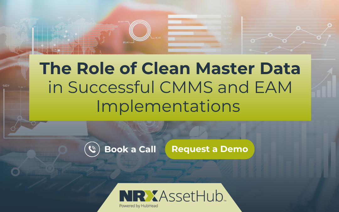 The Role of Clean Master Data in Successful CMMS and EAM Implementations