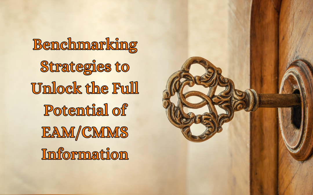 Benchmarking Strategies to Unlock the Full Potential of EAM/CMMS Information