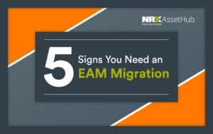 5 Signs You Need an EAM Migration