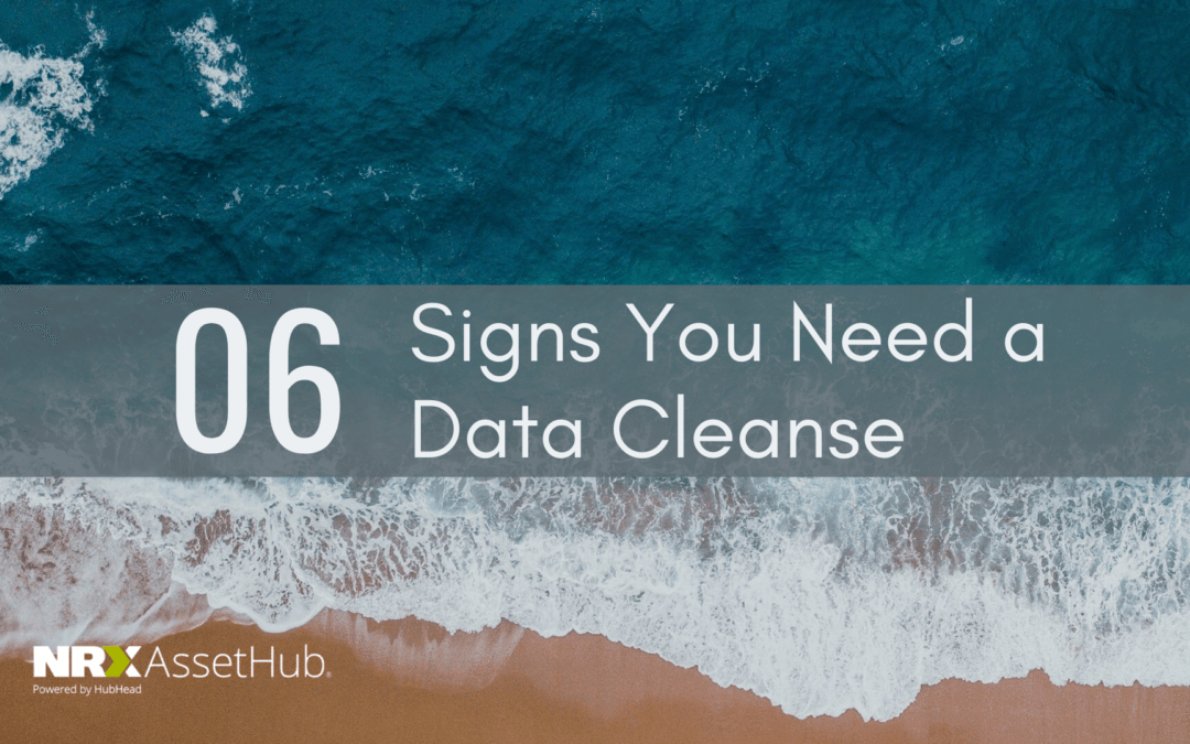 6 Signs You Need a Data Cleanse