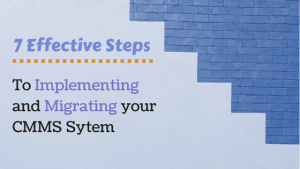 Implementing & Migrating Your CMMS System