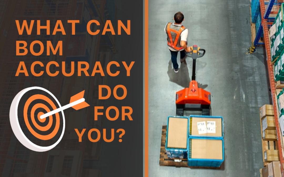 What Can BOM Accuracy Do For You?