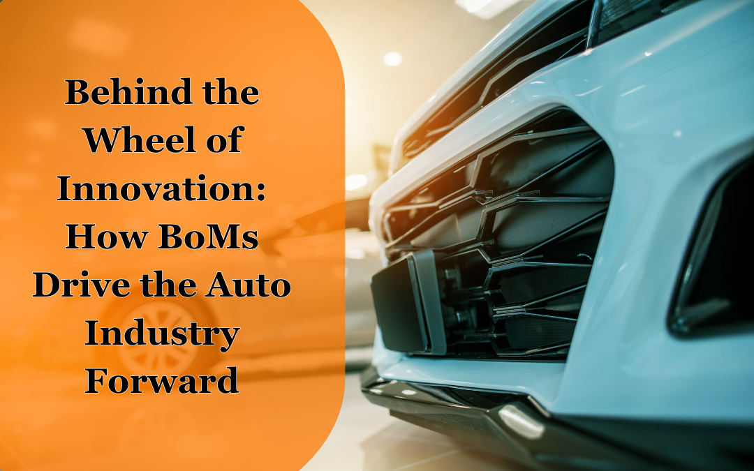 Behind the Wheel of Innovation: How BoMs Drive the Auto Industry Forward