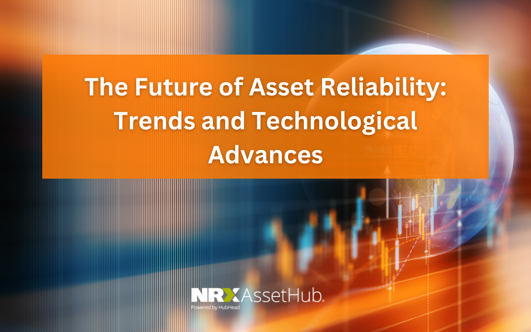 The Future of Asset Reliability: Trends and Technological Advances