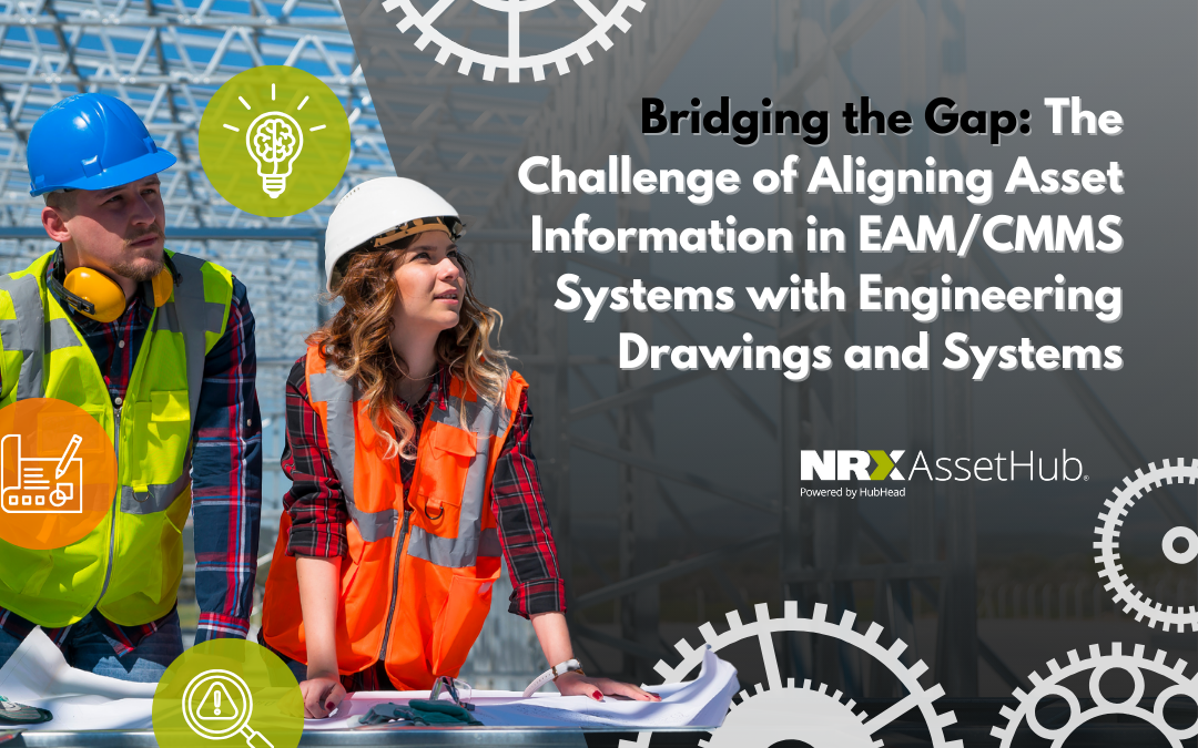 Bridging the Gap: The Challenge of Aligning Asset Information in EAM/CMMS Systems with Engineering Drawings and Systems