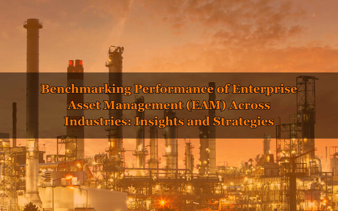 Benchmarking Performance of Enterprise Asset Management (EAM) Across Industries: Insights and Strategies