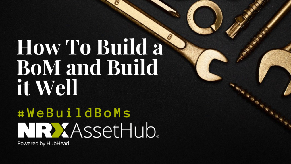 How to Build a BoM and Build it Well - NRX AssetHub