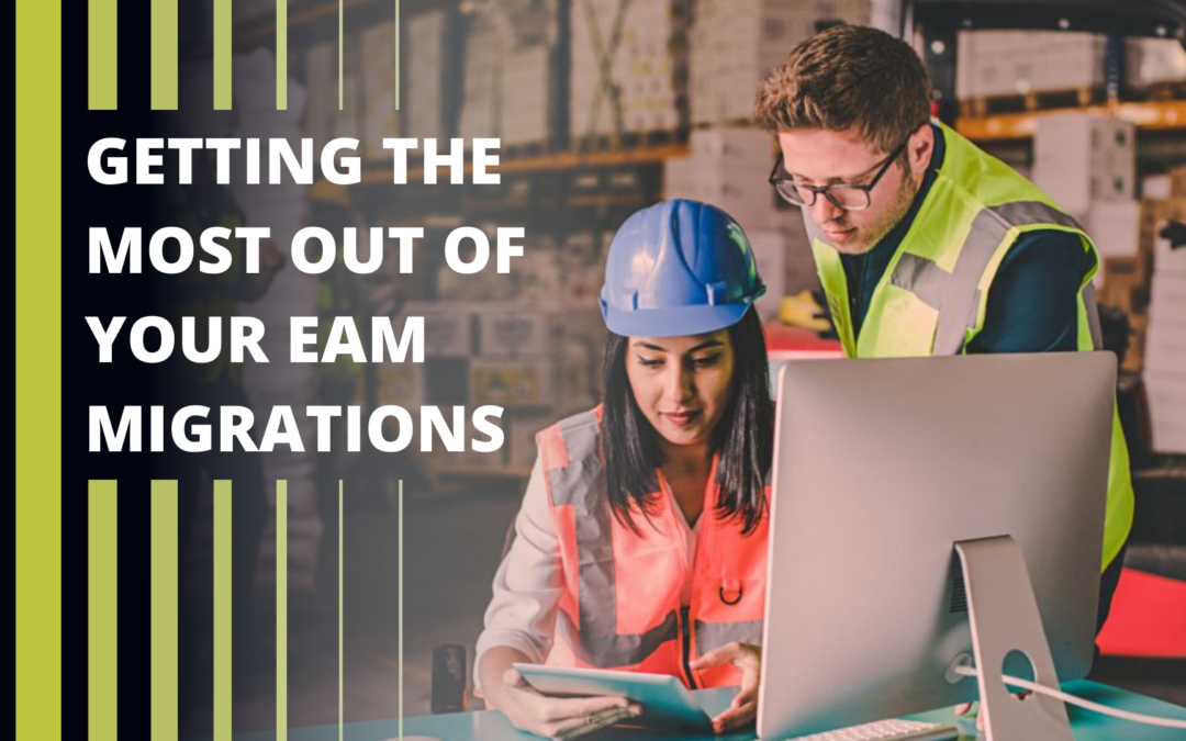 Getting the Most out of your EAM migration