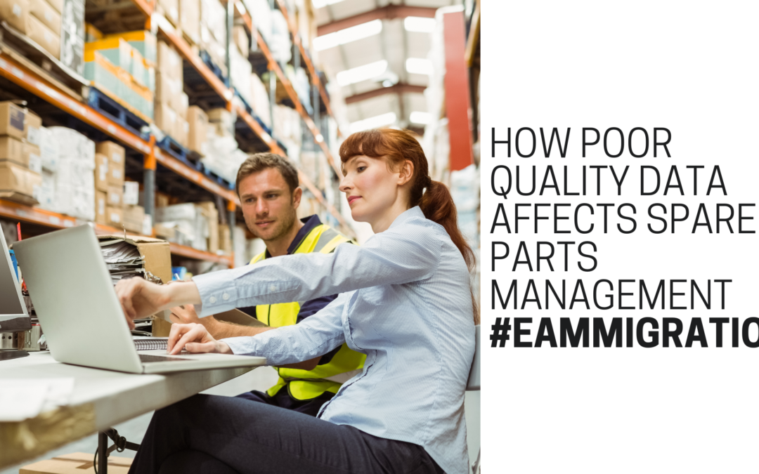 How Poor Quality EAM/CMMS Data Affects Spare Parts Management