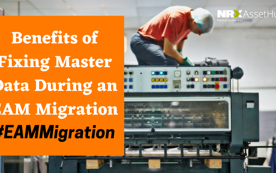 Benefits of Fixing Master Data During an EAM Migration