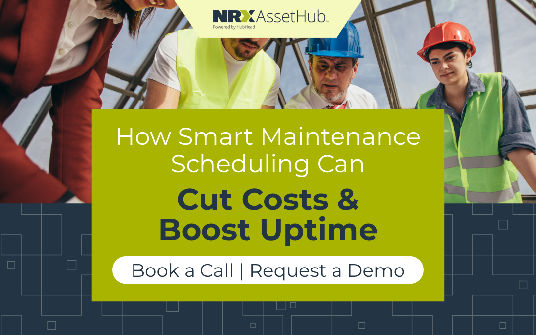 How Smart Maintenance Scheduling Can Cut Costs and Boost Uptime