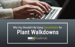 Why You Shouldn't Use Spreadsheets for Plant Walkdowns
