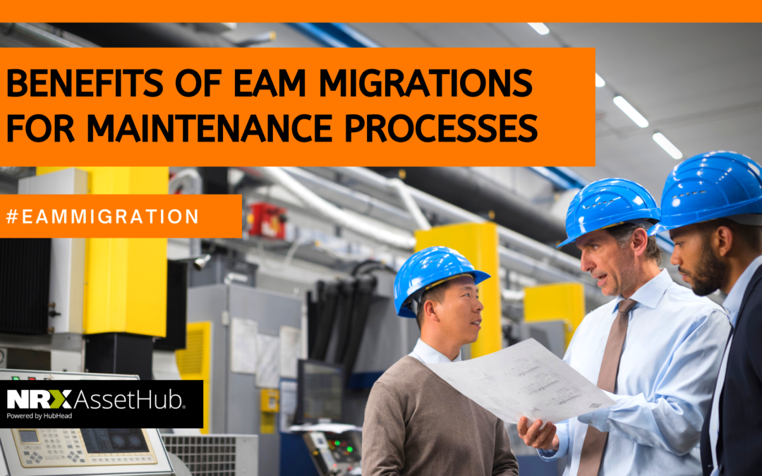 Benefits of EAM Migrations for Maintenance Processes