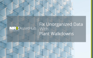 Fix Unorganized Data With Plant Walkdowns