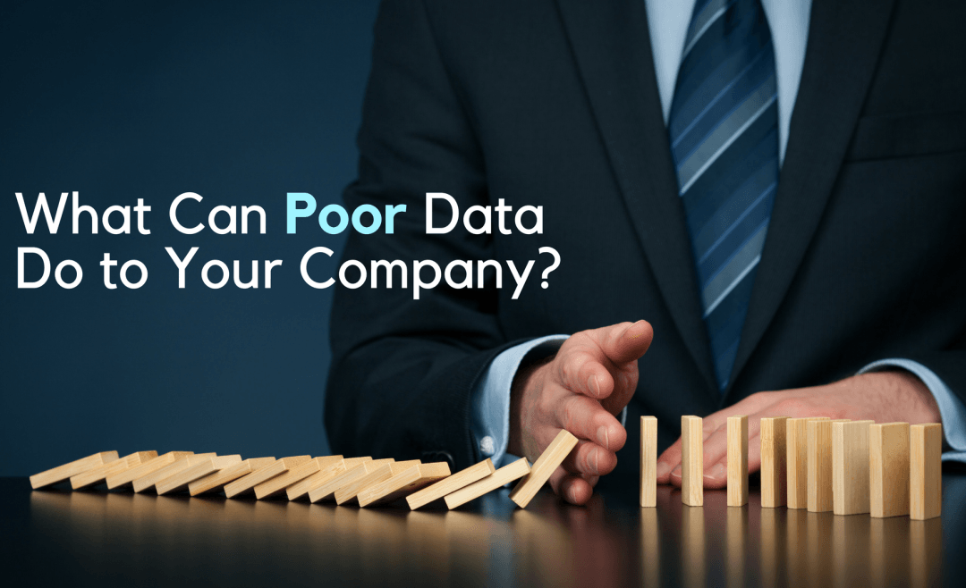 What Can Poor Data Do to Your Company?