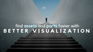 Find Assets and Parts Faster with Better Visualization