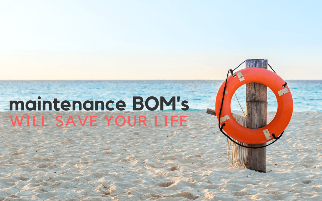 Maintenance BOMs Will Save Your Life!